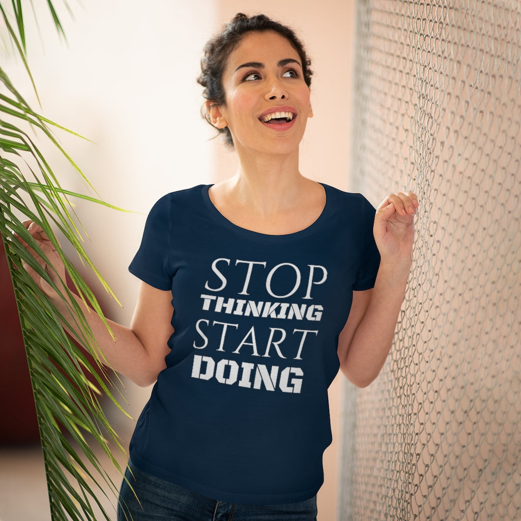 Stop Thinking Start Doing Organic Women's T-shirt - Sport Finesse