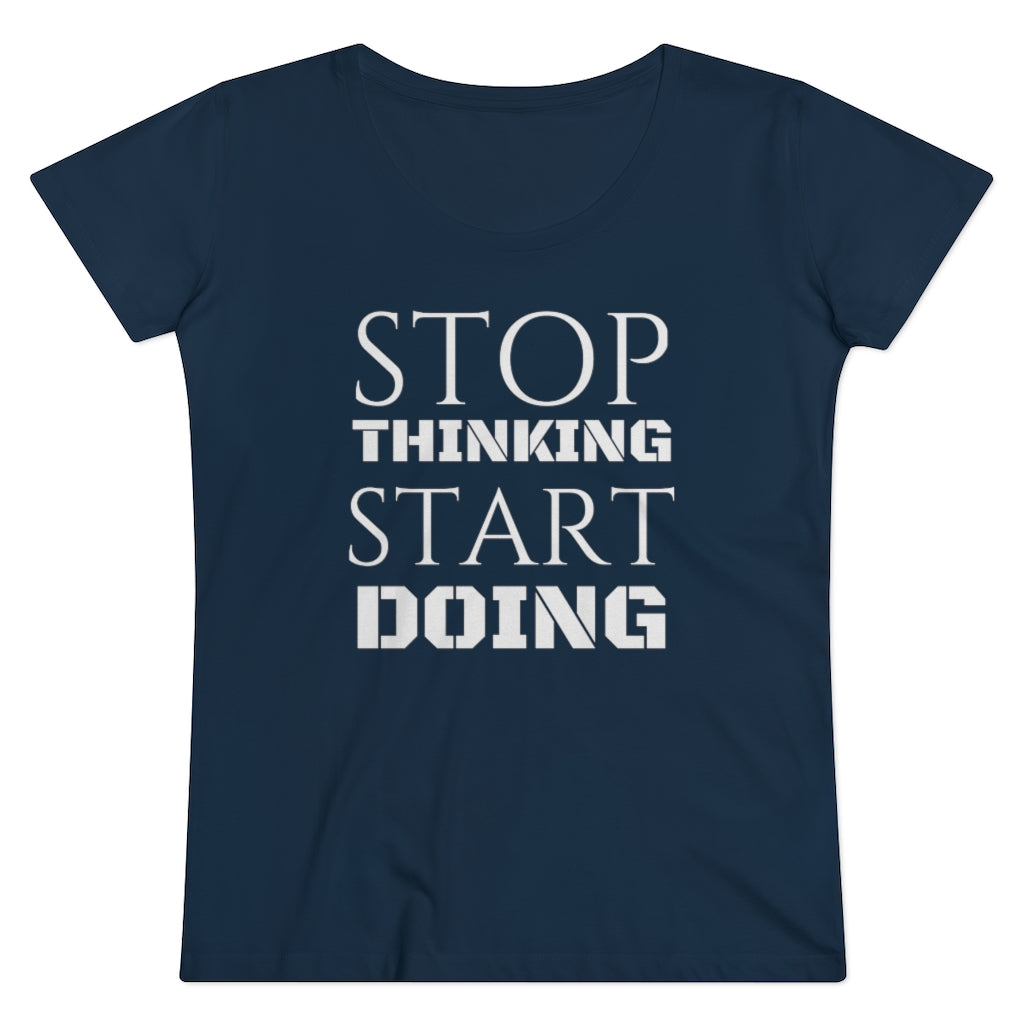 Stop Thinking Start Doing Organic Women's T-shirt - French Navy / XS - Sport Finesse